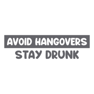Avoid Hangovers Stay Drunk Decal (Grey)